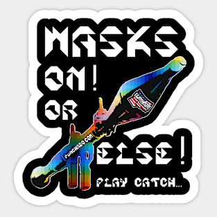 Mask On Or Else Play Catch, v. White Text Sticker